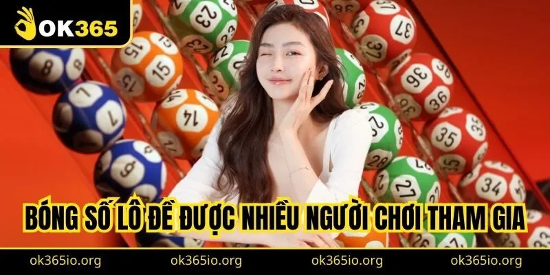 Bóng số lô đề được nhiều người chơi tham gia