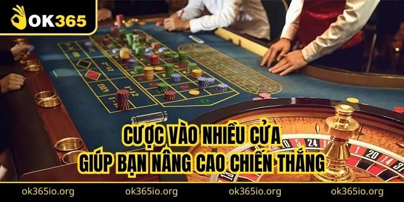 Cược vào nhiều cửa giúp bạn nâng cao chiến thắng
