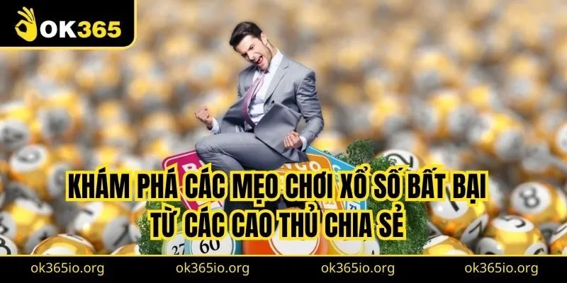 Khám phá các mẹo chơi xổ số bất bại từ các cao thủ chia sẻ