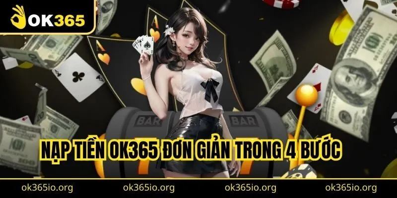 Nạp tiền OK365 đơn giản qua các phương thức