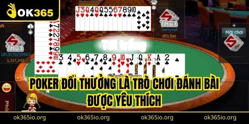 Poker đổi thưởng là trò chơi đánh bài được yêu thích tại nhà cái
