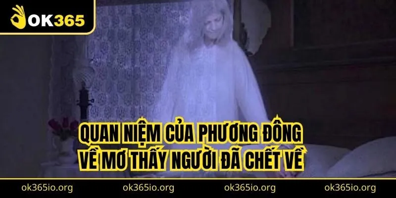 Quan niệm của phương Đông về mơ thấy người đã chết về