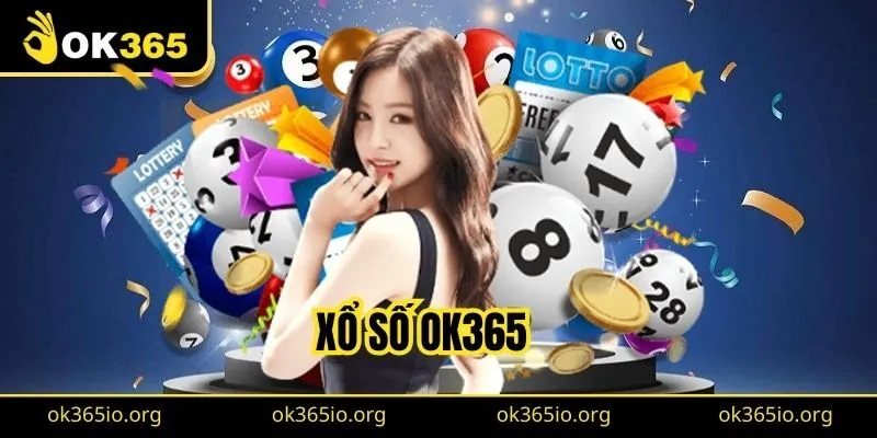 Đôi nét về sảnh xổ số OK365